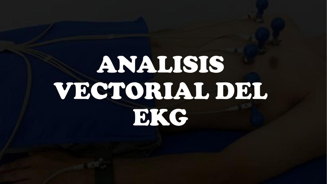 Análisis vectorial del EKG 