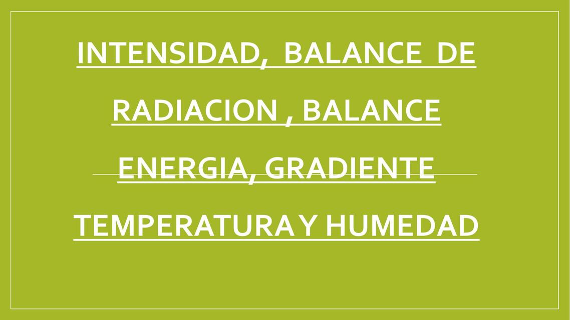 Intensidad, Balances de Radiación, Balance, Energía, Gradiente, Temperatura y Humedad 