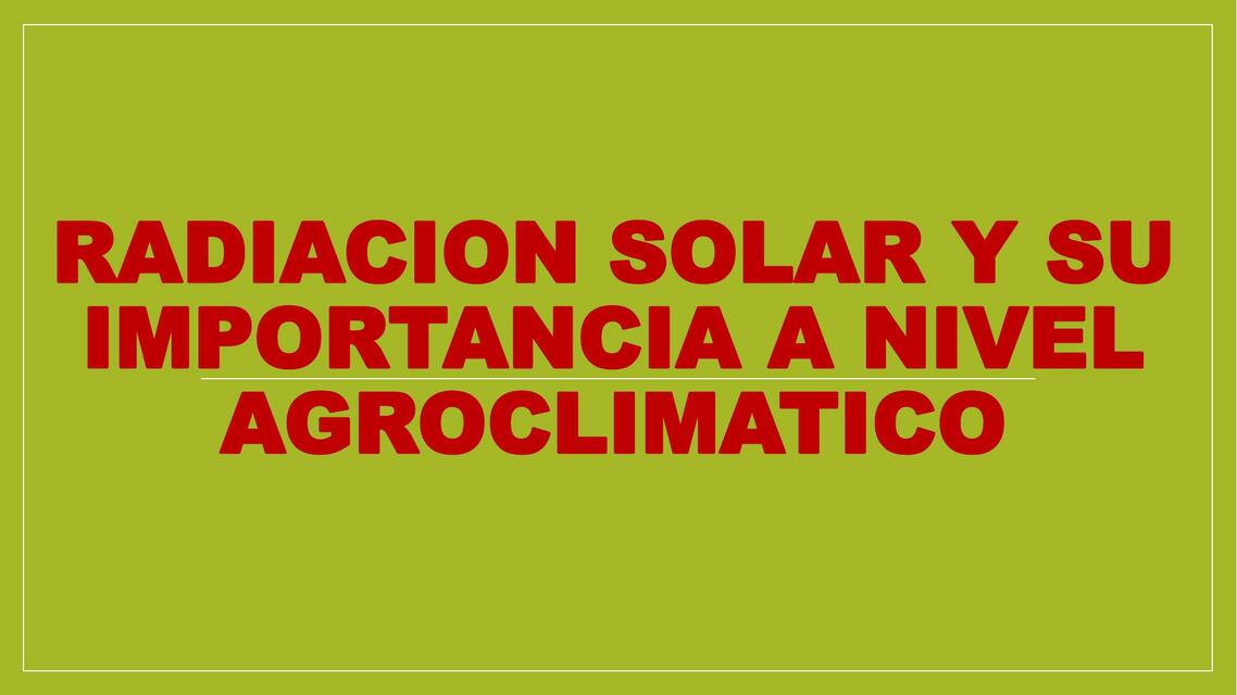 Radiación Solar y su Importancia a Nivel Agroclimático 