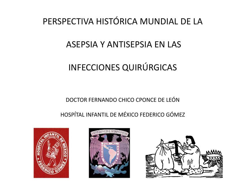 Perspectiva histórica mundial  la sepsia antisepsia en las infecciones quirúrgicas  