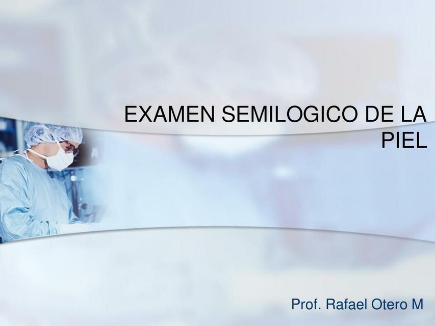 Examen Semiológico de la Piel 