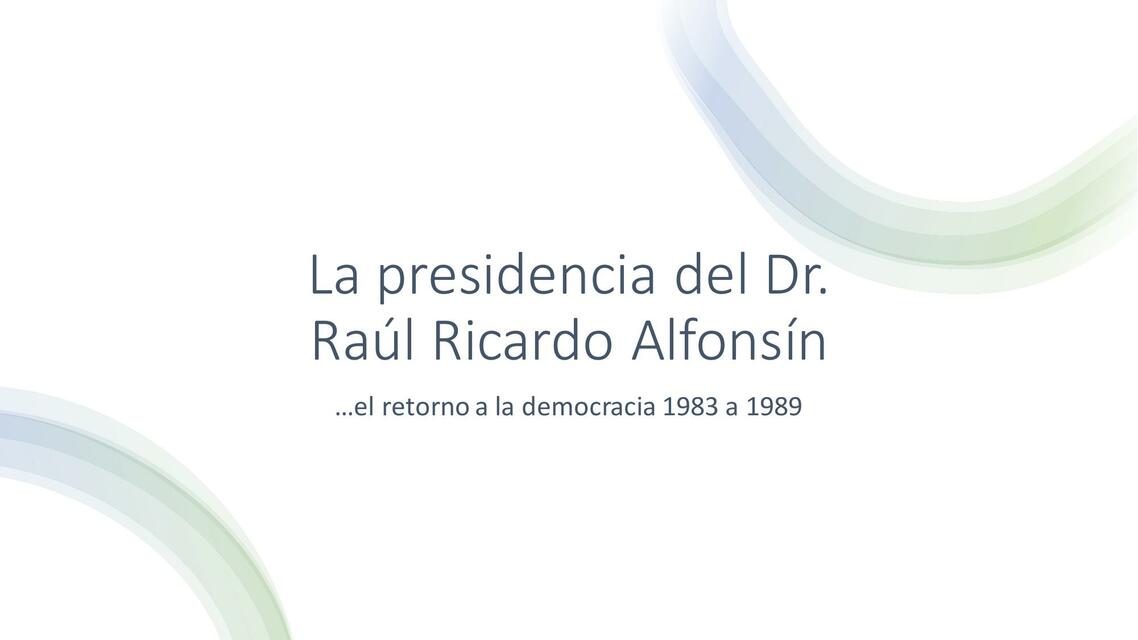 El gobierno de Alfonsin Raúl Ricardo