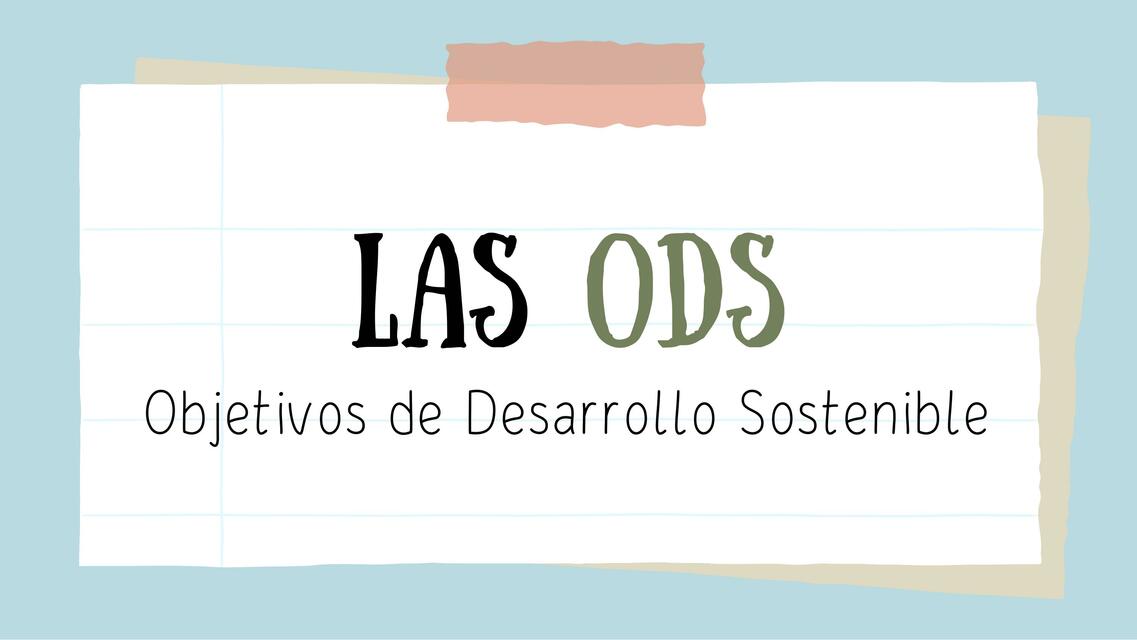 Las ODS objetivos de desarrollo sostenible 