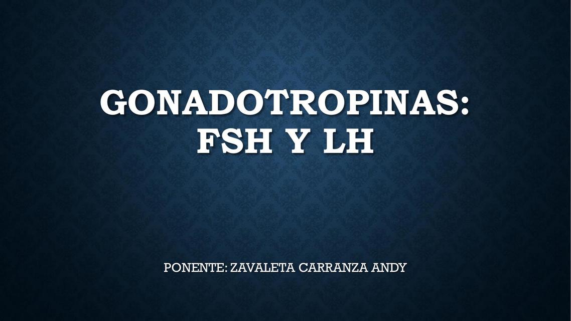 FSH Y LH Definición, Valores normales, Mecanismo de acción, Efectos