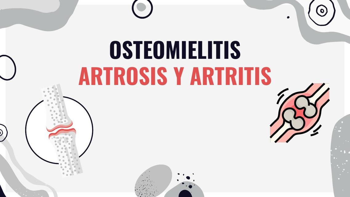 Osteomielitis artrosis y artritis 