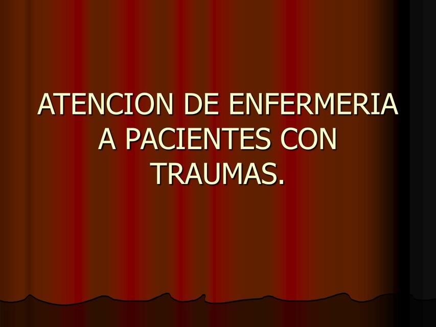 ATENCION DE ENFERMERIA A PACIENTES CON TRAUMAS