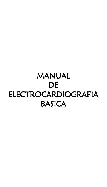 MANUAL DE ELECTROCARDIOGRAFIA BASICA