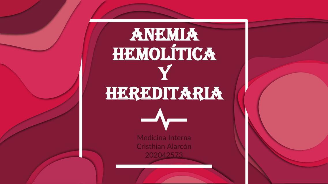 Anemia hemolítica y hereditaria 