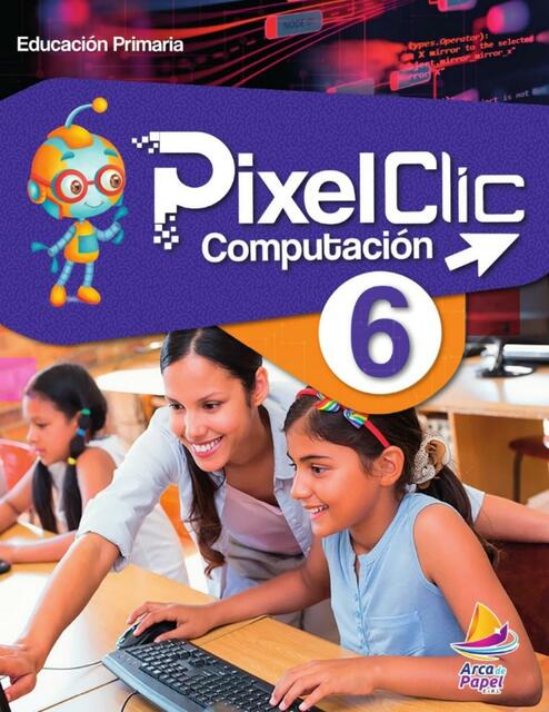 PixelClic Computación 6 Primaria