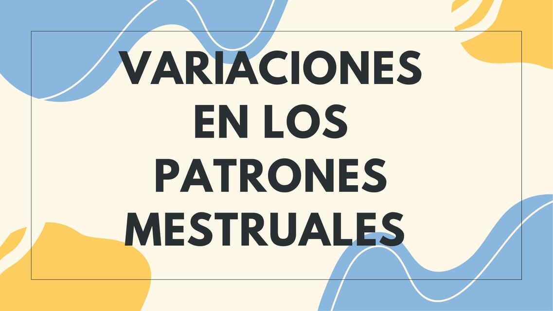 Variaciones en los Patrones Menstruales 