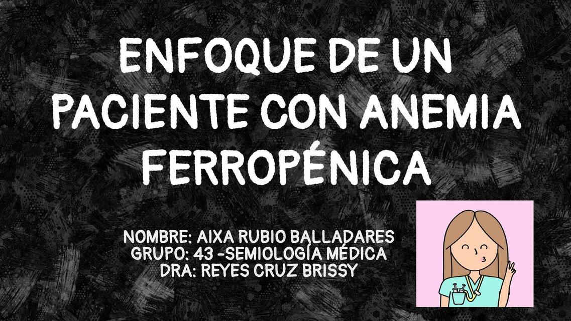 ENFOQUE DE UN PACIENTE CON ANEMIA FERROPÉNICA