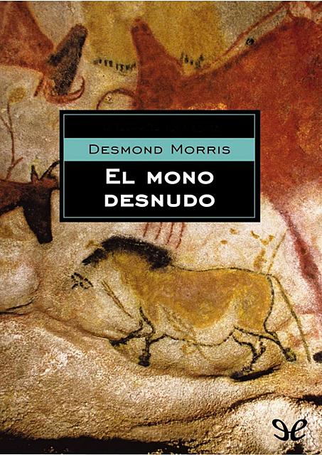 El mono desnudo Desmond Morris