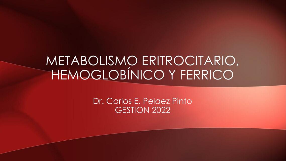 Metabolismo Eritrocitario, Hemoglobínico y Férrico 