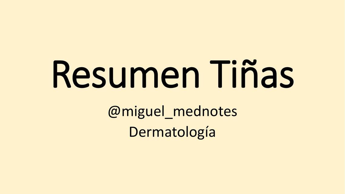 RESUMEN TIÑAS COMPLETO (Dermatologia)