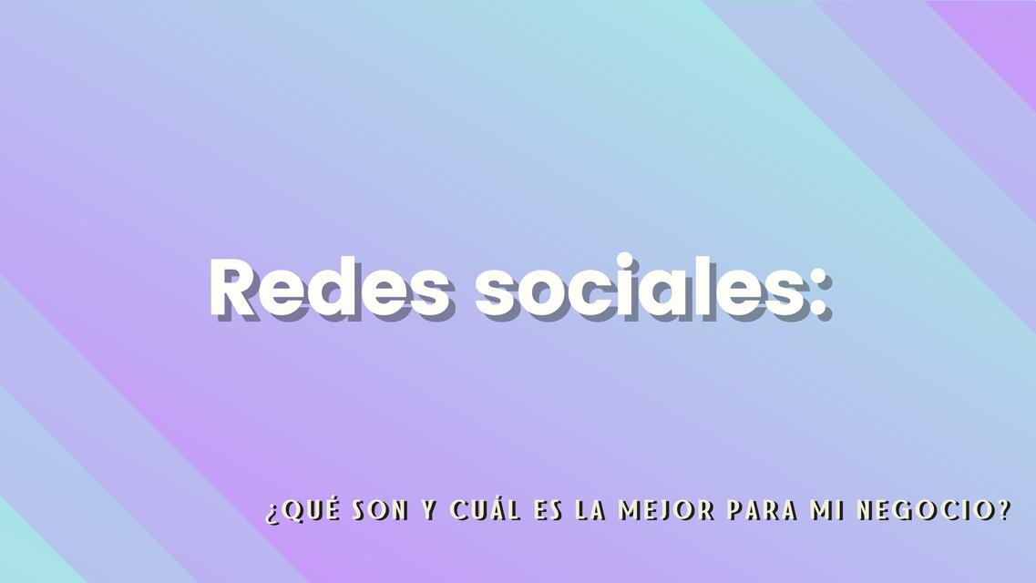 Redes Sociales ¿Qué Son y Cuál es la Mejor para mi Negocio?