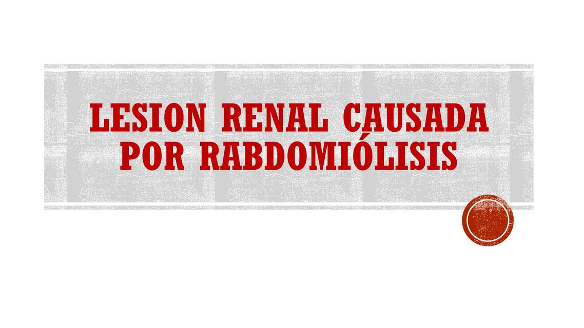 Lesión Renal Causada por Rabdomiolisis 