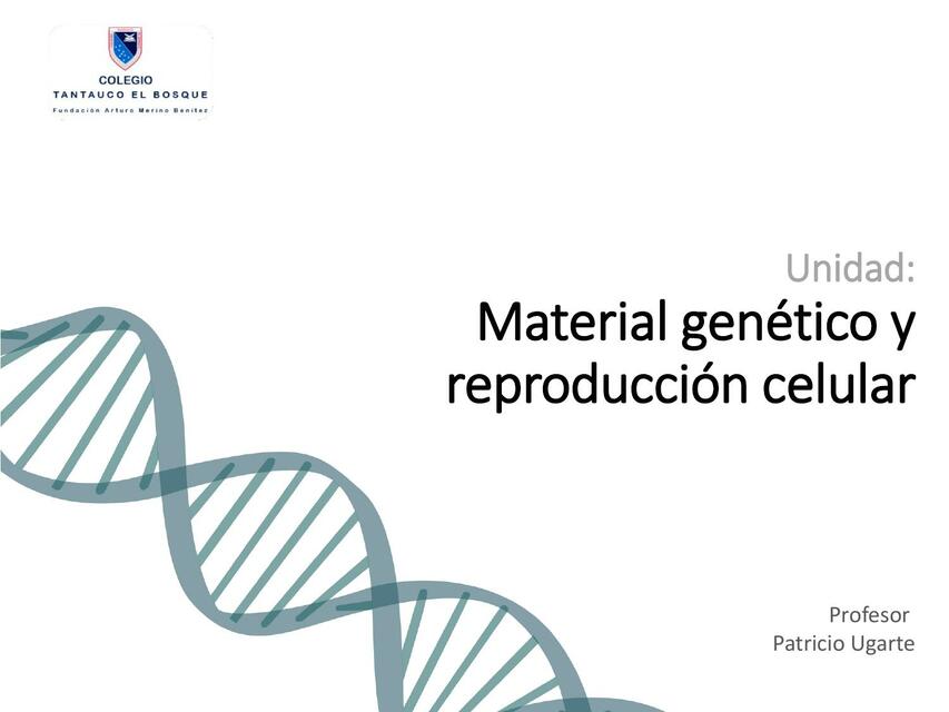 Material Genético y Reproducción Celular 