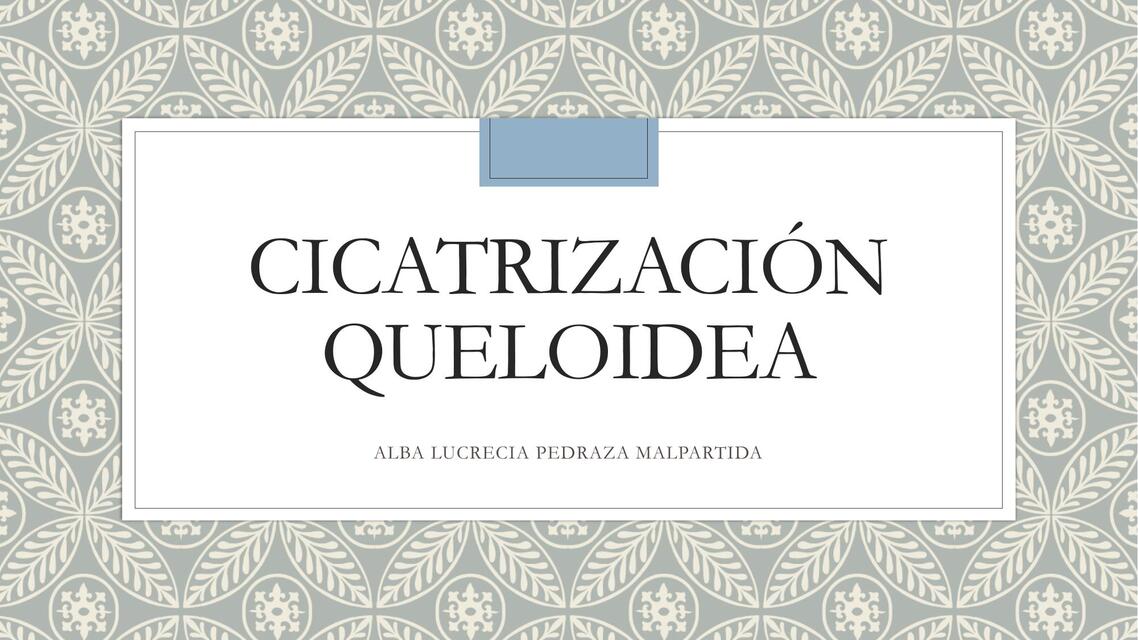 Cicatrización Queloidea  