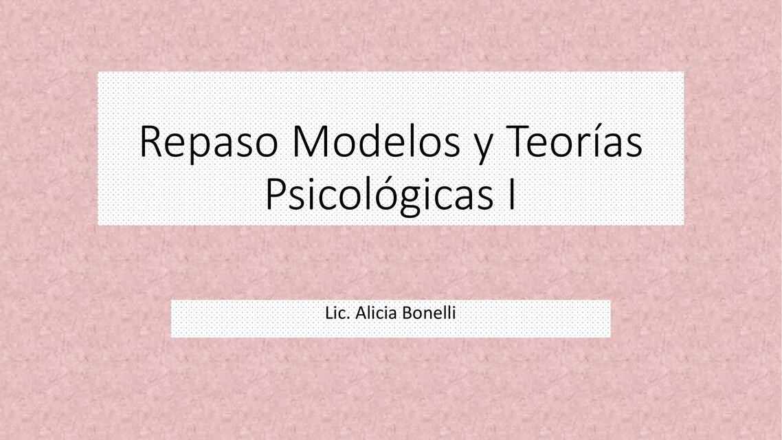 Repaso Modelos y Teorías Psicológicas I 