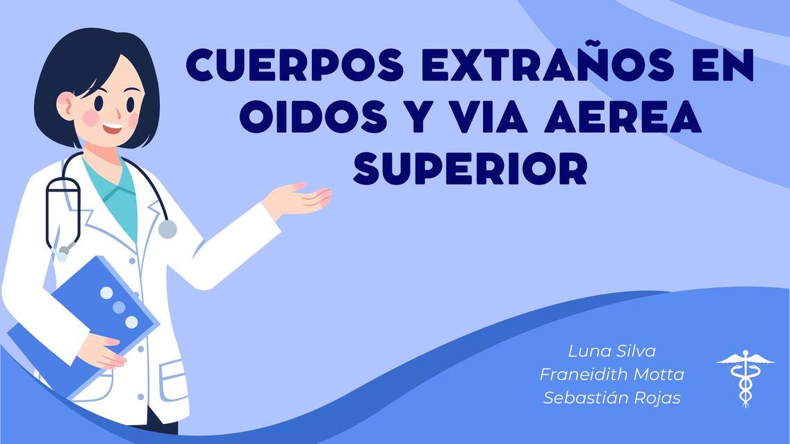 Cuerpos extraños en oidos y vía aérea superior 