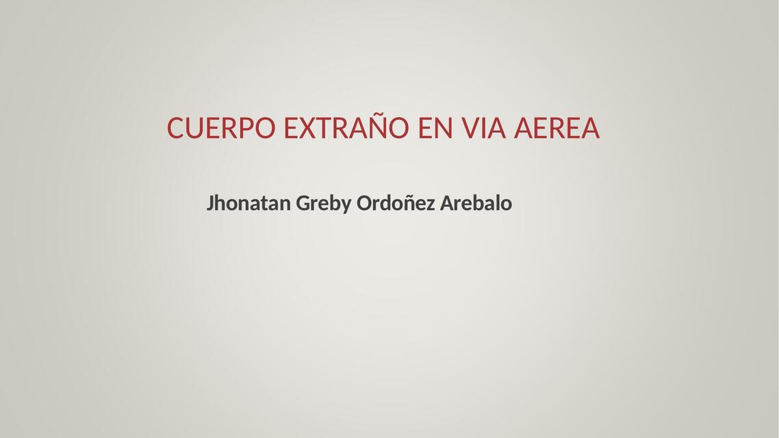 Cuerpo Extraño en Vía Aérea 