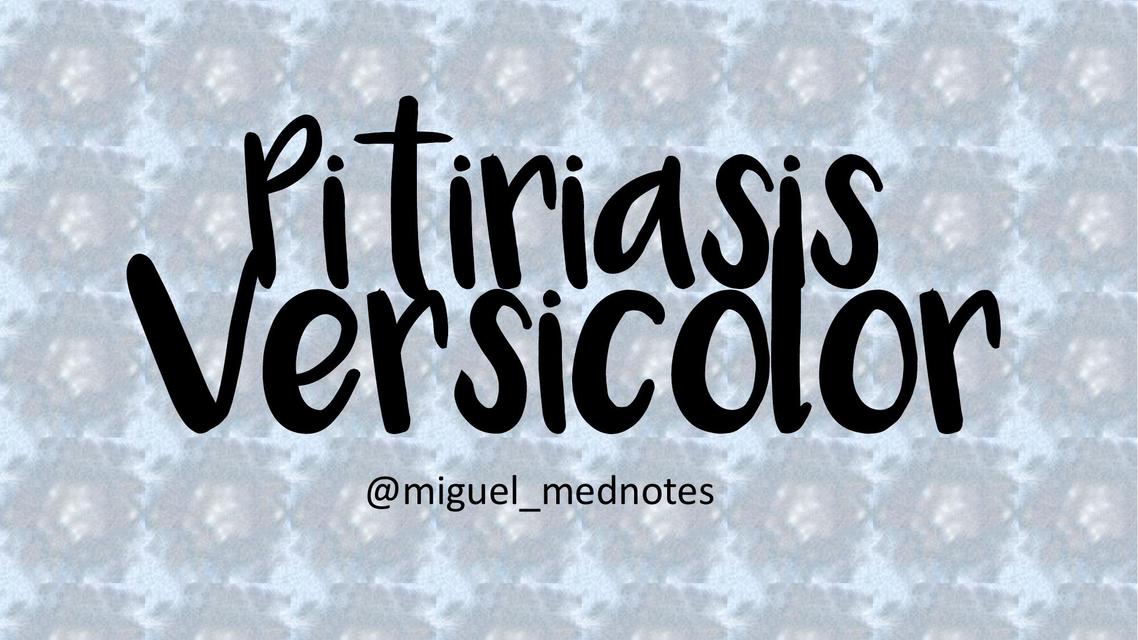 PITIRIASIS VERSICOLOR / DERMATOLOGIA