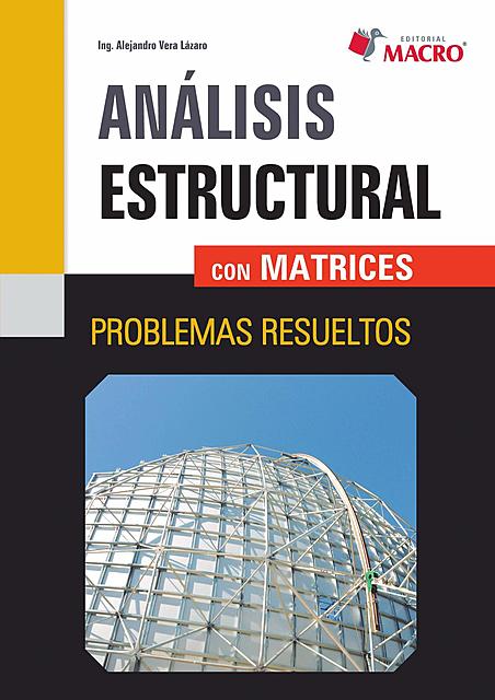 Análisis estructural con matrices Alejandro Segundo Vera Lazaro