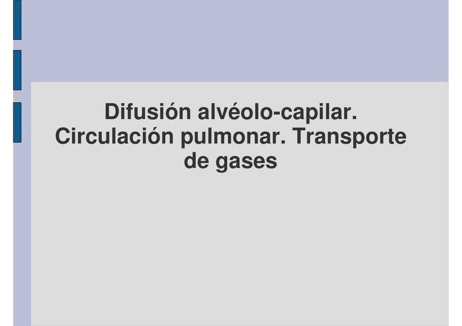 Difusión alvéolo capilar circulación pulmonar trasporte de gases