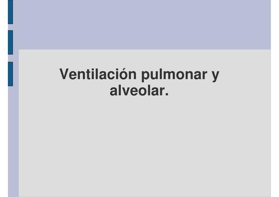 Ventilación pulmonar y alveolar 