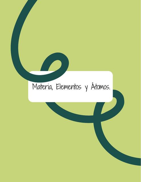 Materia, Elementos y Átomos