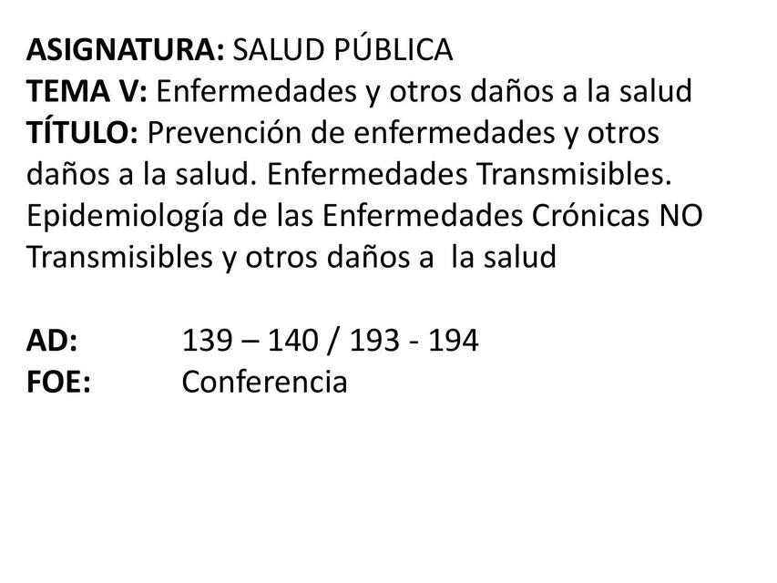 Prevención de Enfermedades y otros Daños a la Salud. Enfermedades Transmisibles. Epidemiología de las Enfermedades Crónicas NO Transmisibles y Otros Daños a la Salud