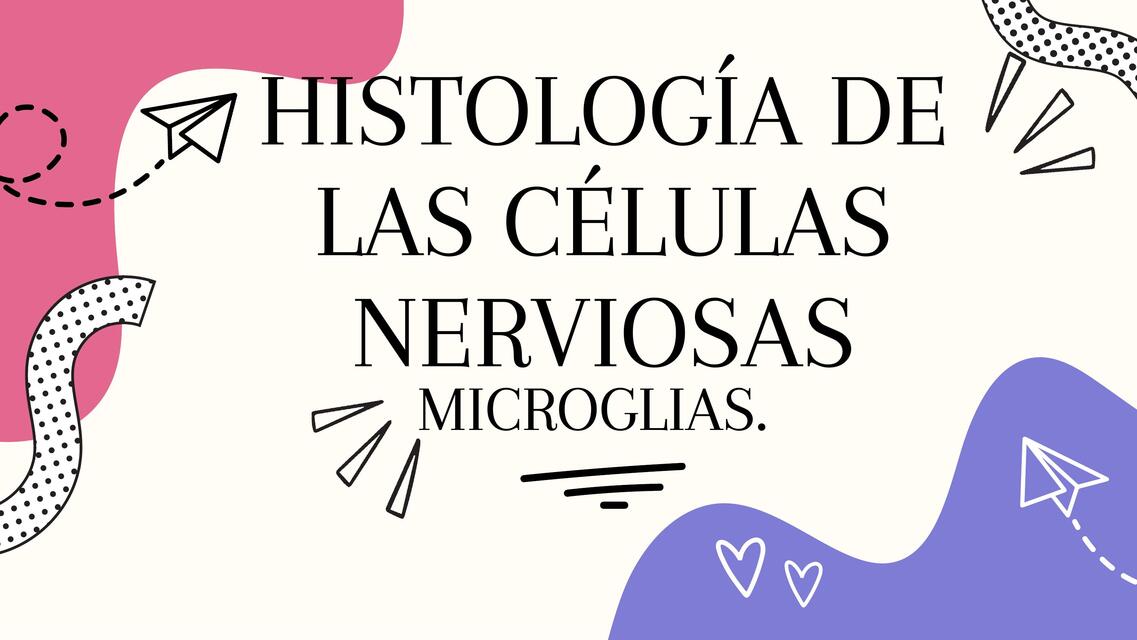 Histología de las Células Nerviosas Microglias 