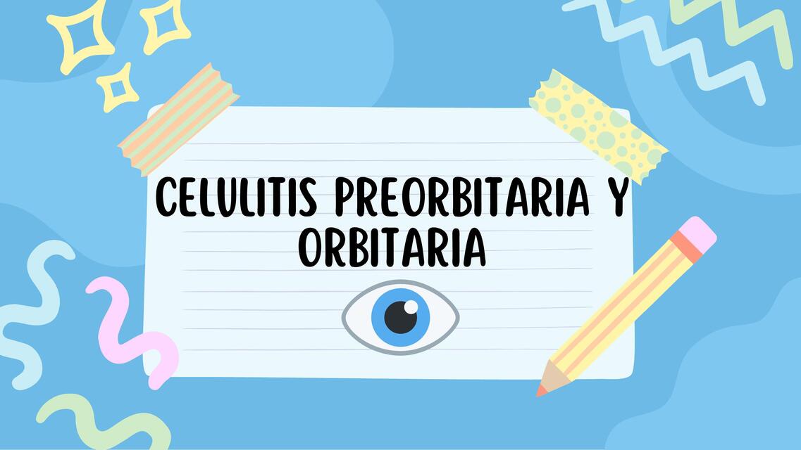 Celulitis Preorbitaria y Orbitaria 