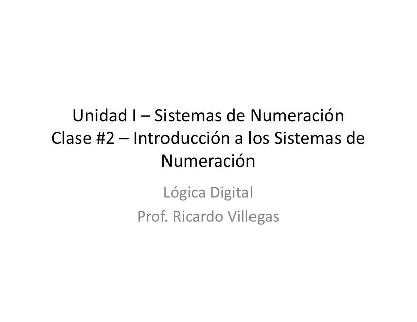 Lógica Digital clase 2 Introducción Sistemas Numeración