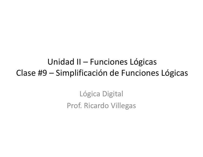 Lógica Digital Clase 9 Simplificación de Funciones