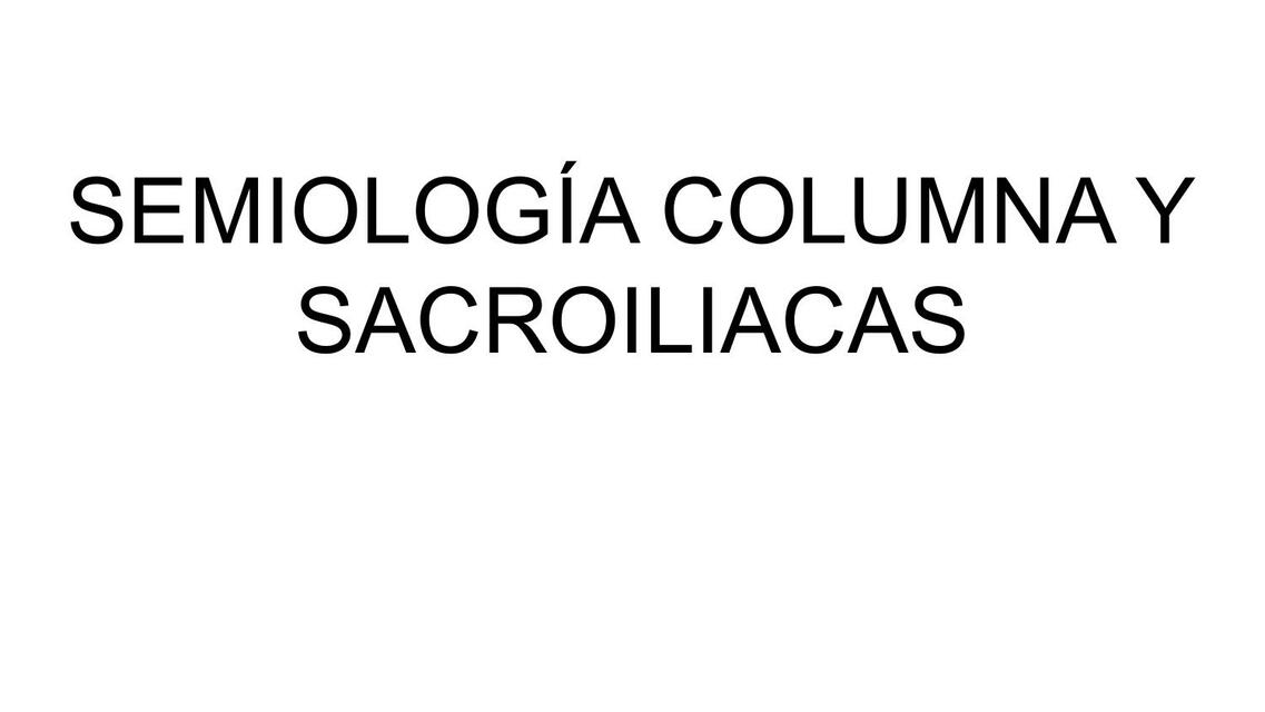 Semiología Columna y Sacroiliacas 