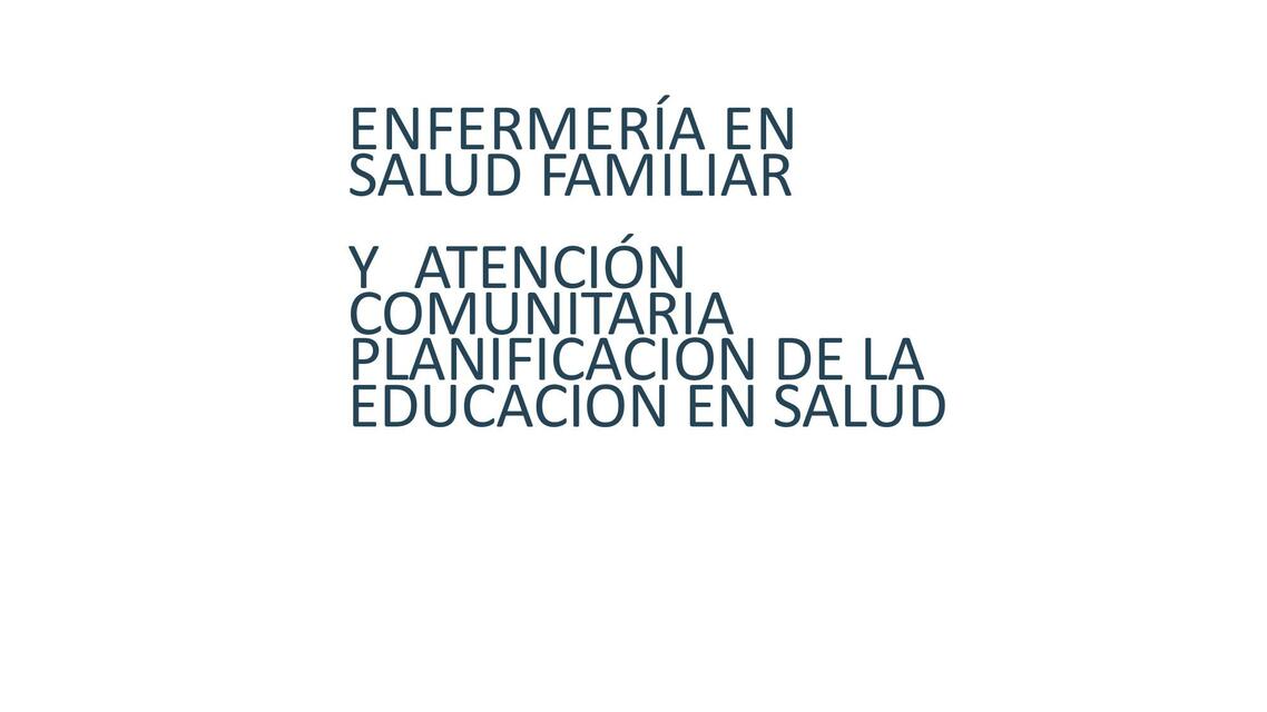 Enfermería en salud familiar y atención comunitaria planificación de la educación en salud 