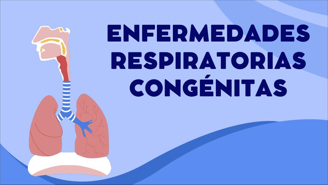 Enfermedades Respiratorias Congénitas 