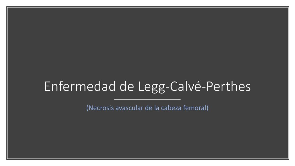 enfermedad de Legg Calve Perthes 2era clase 2da presentación