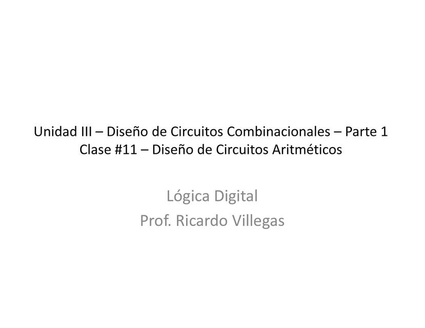 Lógica Digital Clase 11 Diseño de Circuitos Aritméticos