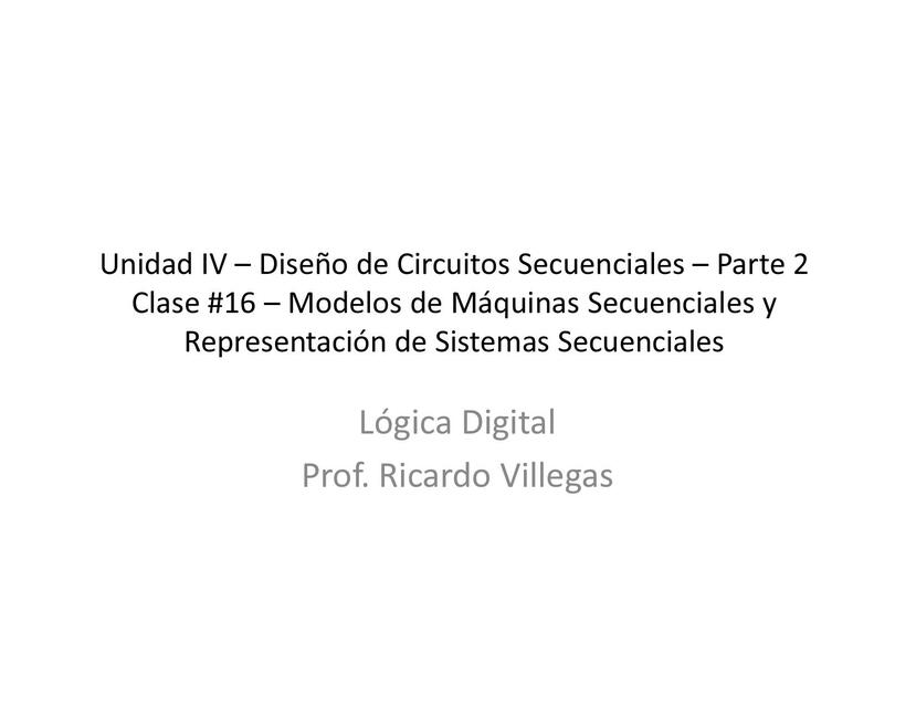 Lógica Digital Clase 16 modelos de máquinas secuenciales