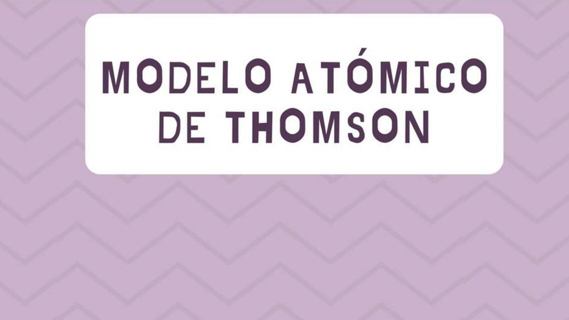 Modelo Atómico de Thomson