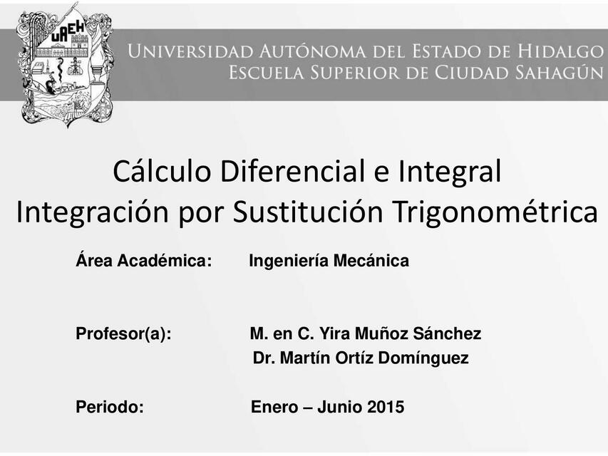 Cálculo Diferencial e Integral Integración por Sustitución Trigonométrica