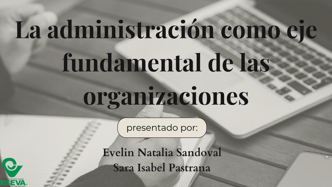 La administración como eje fundamental de las organizaciones