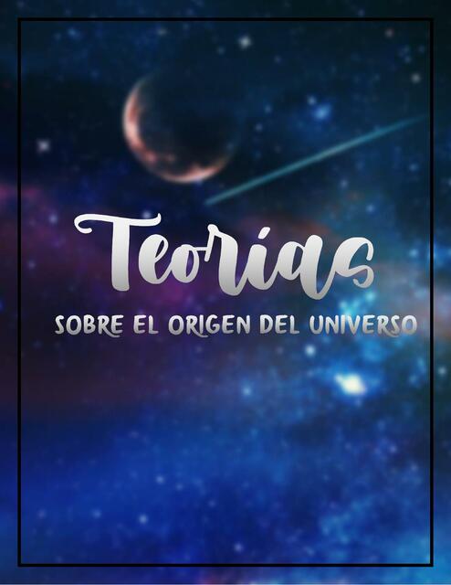 Teorías sobre el Origen del Universo 