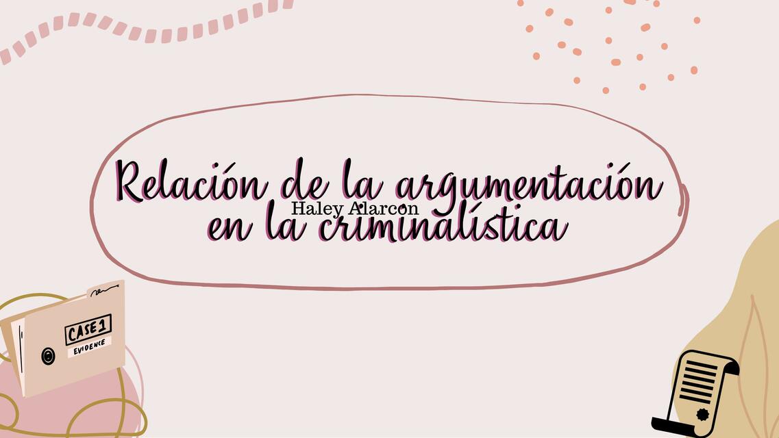 Relación de la argumentación en la criminalistica