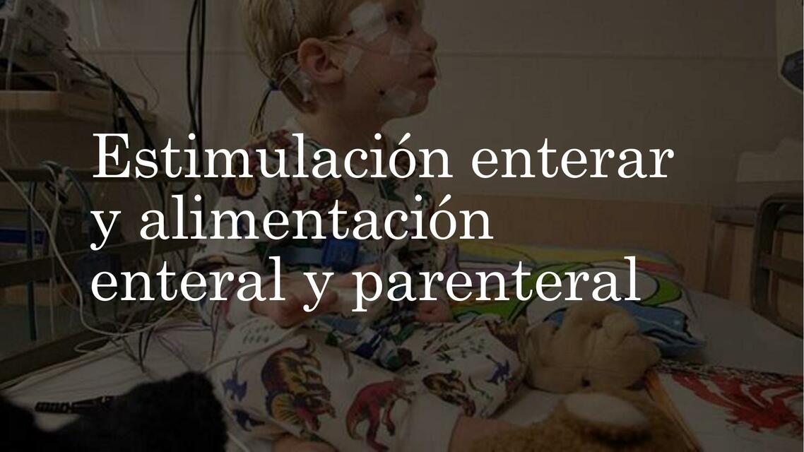 Estimulación enterar y alimentación enteral y parenteral