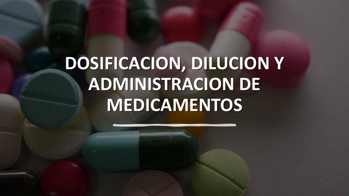 Dosificacion dilucion y administracion de medicamentos