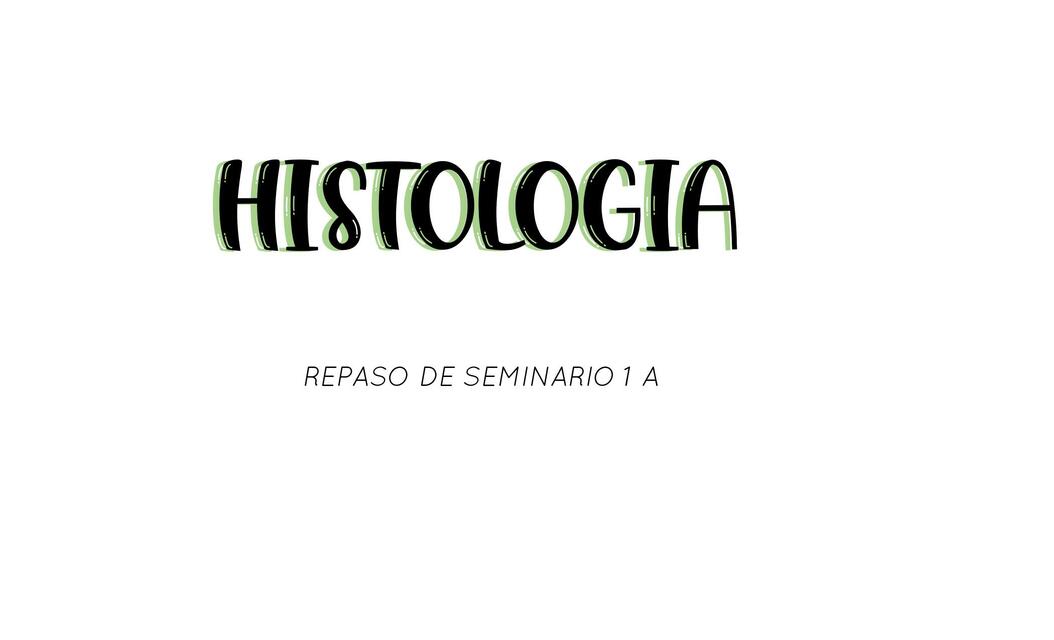 Repaso Seminario Histología 1 a 3 