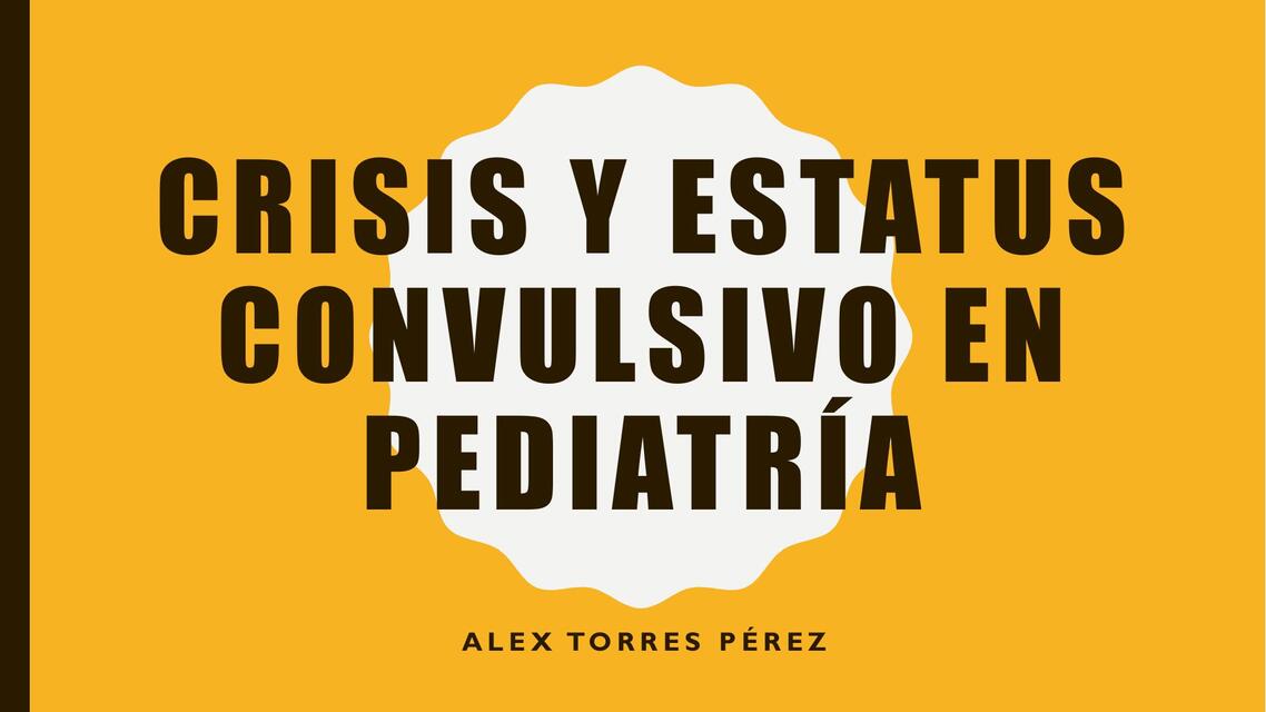 Crisis y Estatus convulsivo en pediatría 